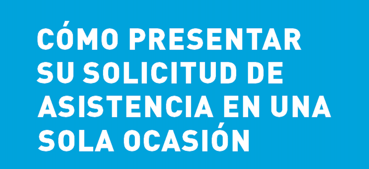 Cómo presentar su solicitud de asistencia en una sola ocasión